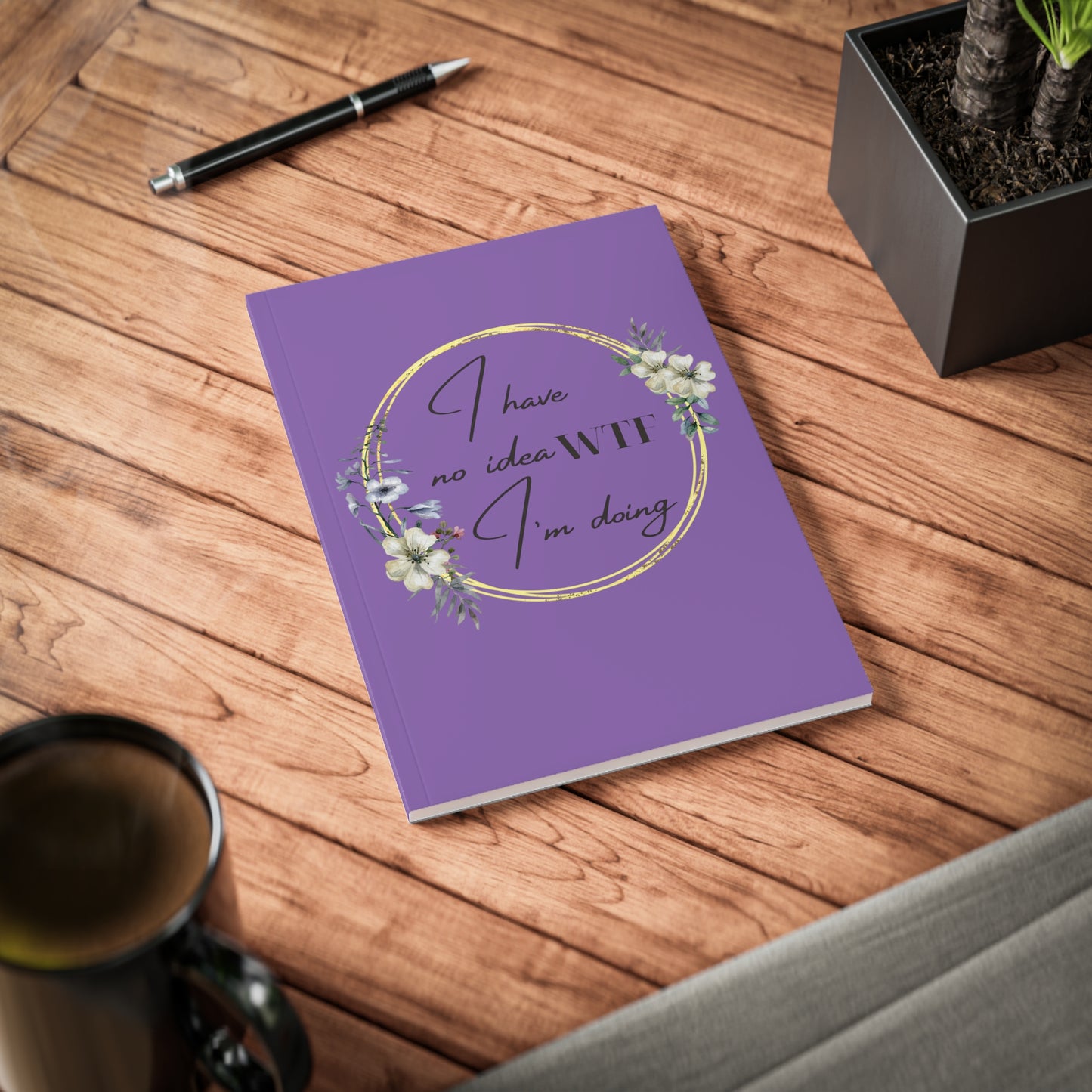 Notebook Softcover A5, I have no idea WTF I'm doing.