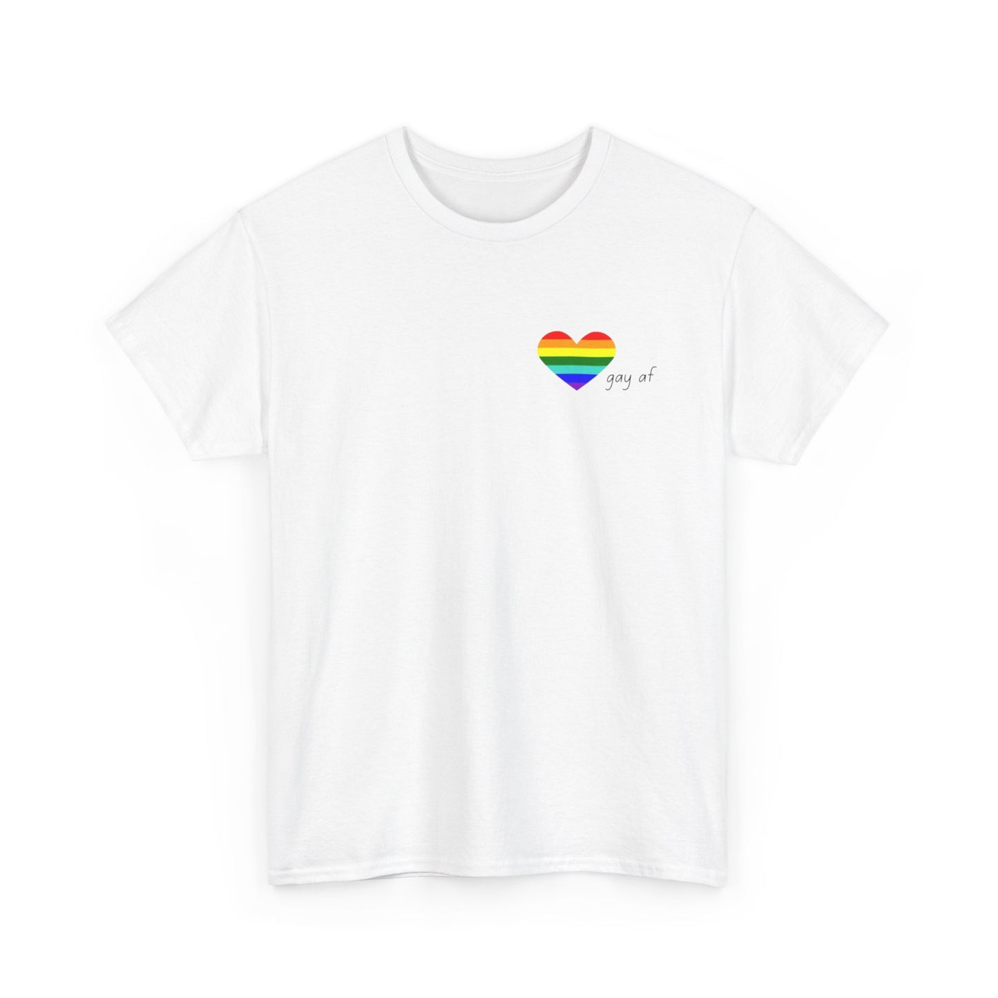 Pride  GAY AF T-shirt-Unisex Heavy Cotton  (many colours)