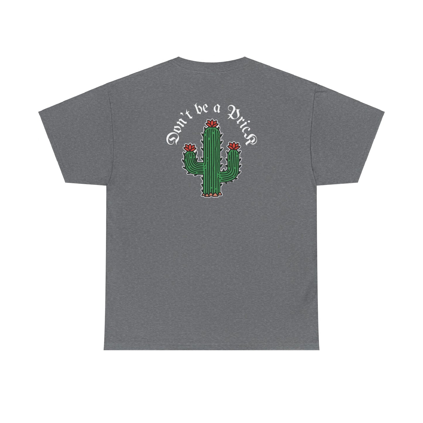 A Tattoo T-shirt Don't Be A Prick Unisex Heavy Cotton REDUCED FROM £24.99 to £21.99 S-2XL