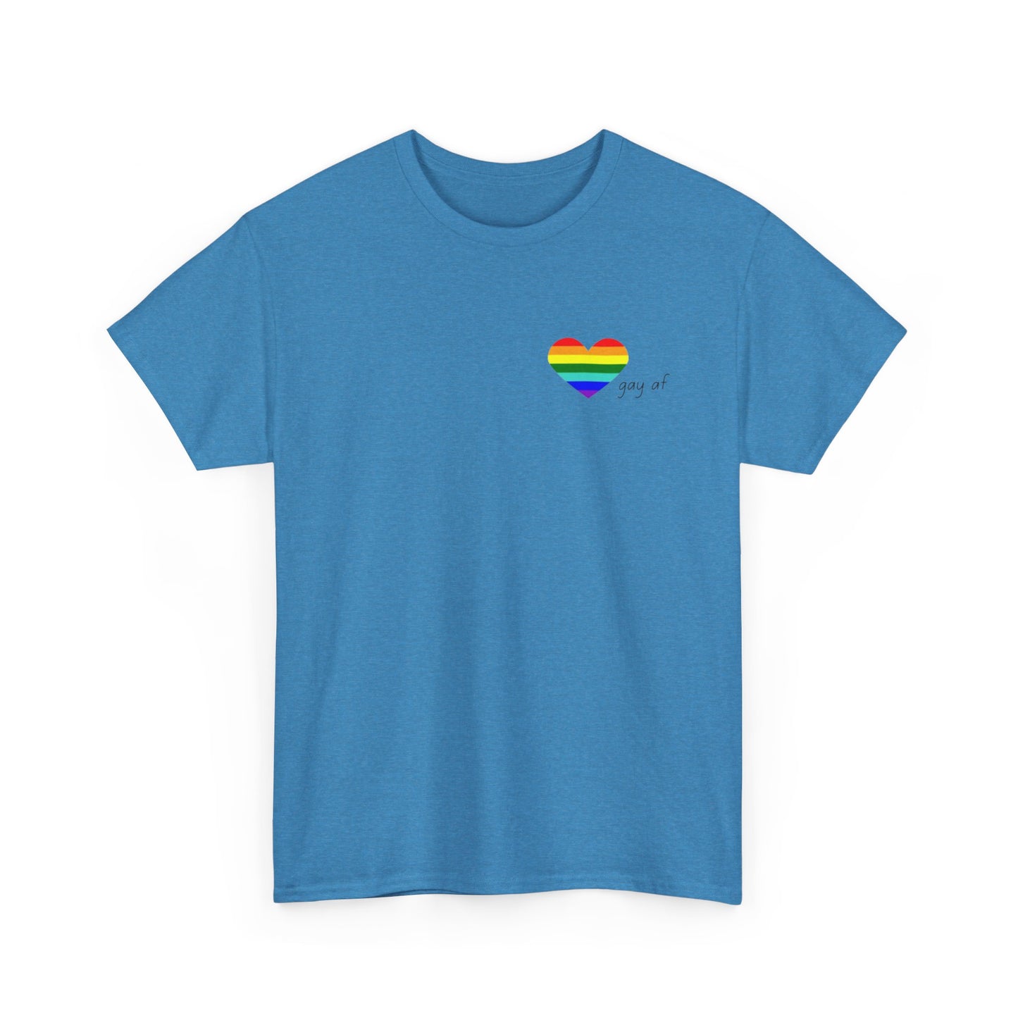 Pride  GAY AF T-shirt-Unisex Heavy Cotton  (many colours)