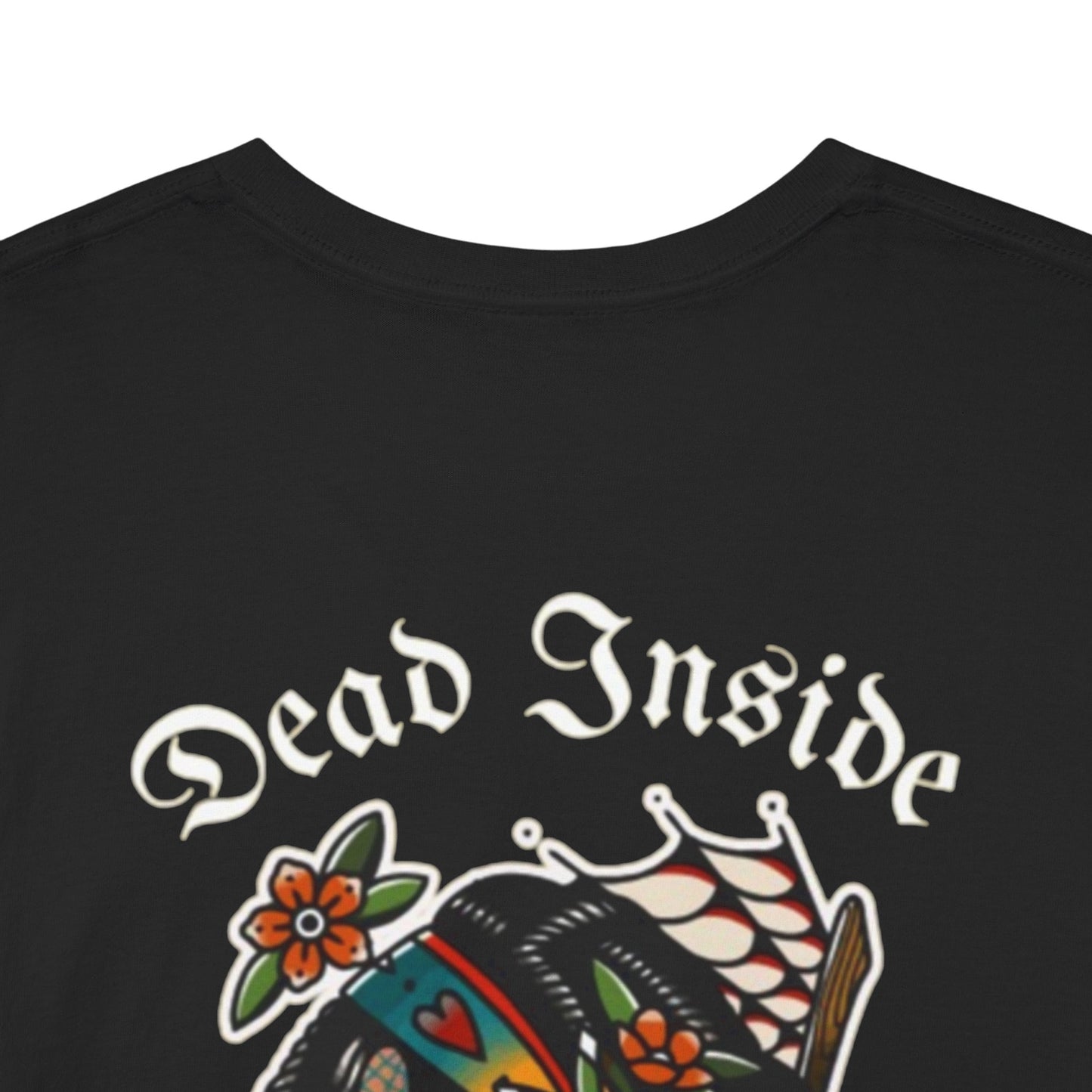 A Tattoo T-shirt Dead Inside Unisex REDUCED FROM £24.99 to £21.99 S-2XL