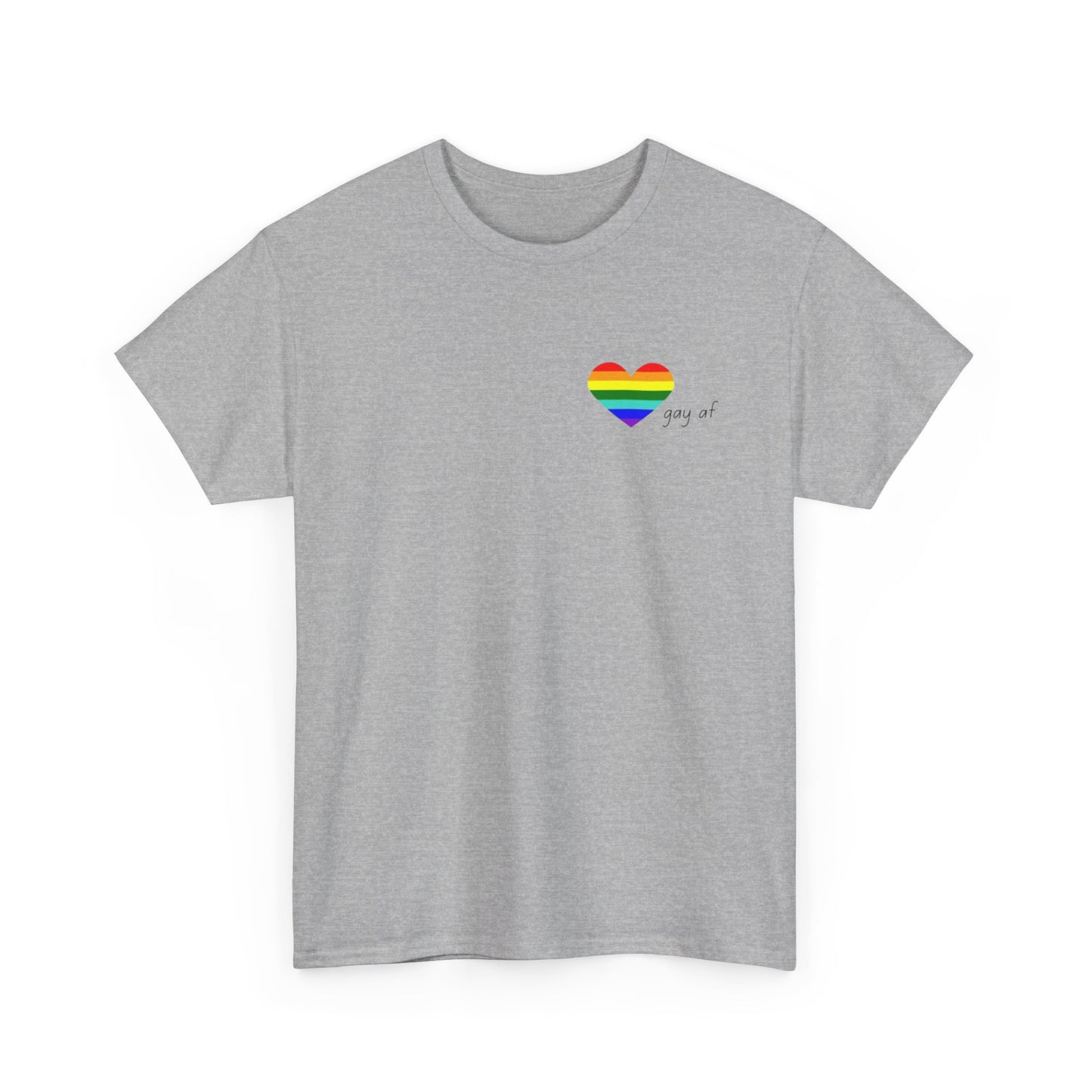 Pride  GAY AF T-shirt-Unisex Heavy Cotton  (many colours)