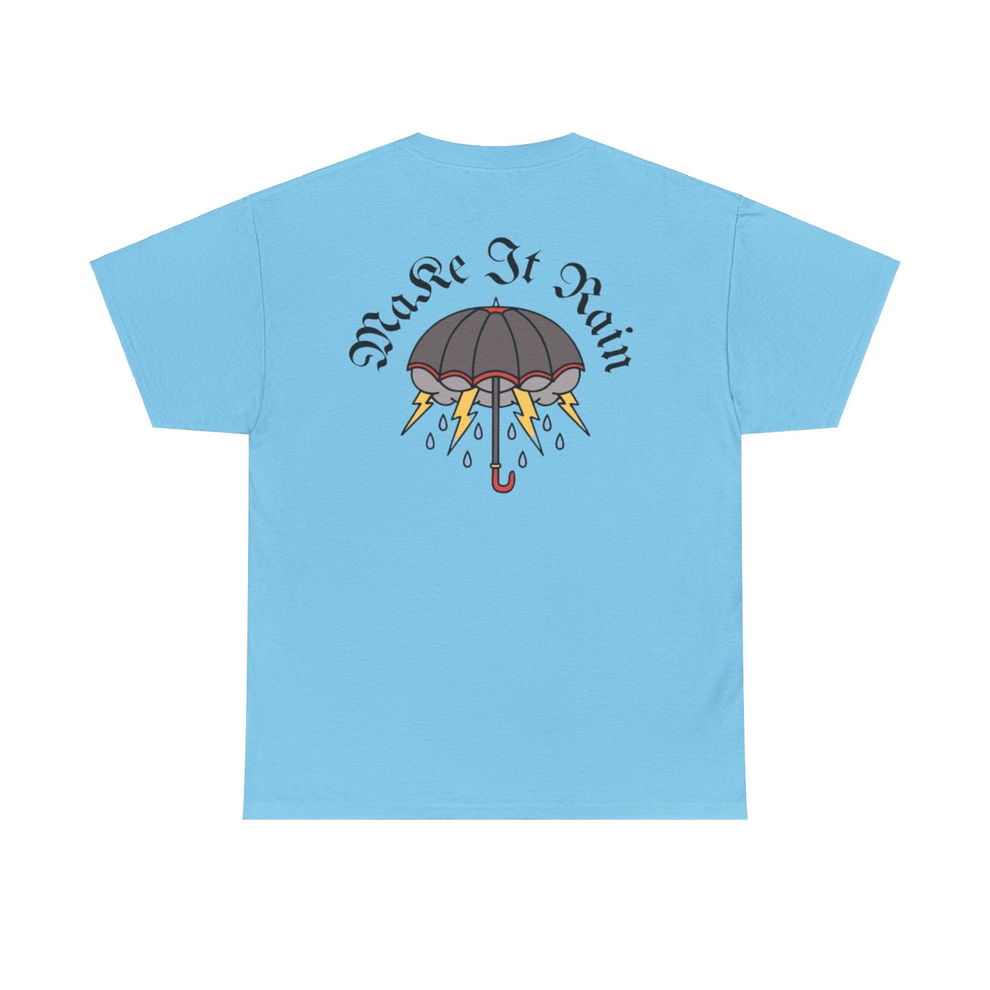 A Tattoo Make It Rain T-shirt Unisex Heavy Cotton REDUCED FROM £24.99 to £21.99 S-2XL