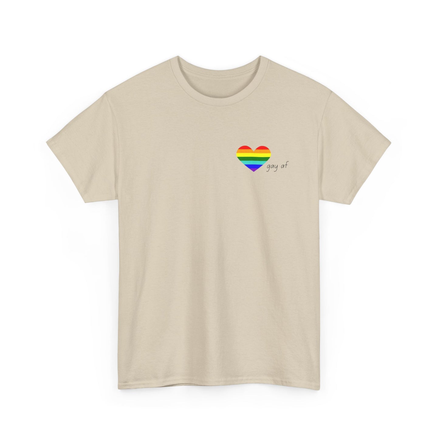 Pride  GAY AF T-shirt-Unisex Heavy Cotton  (many colours)