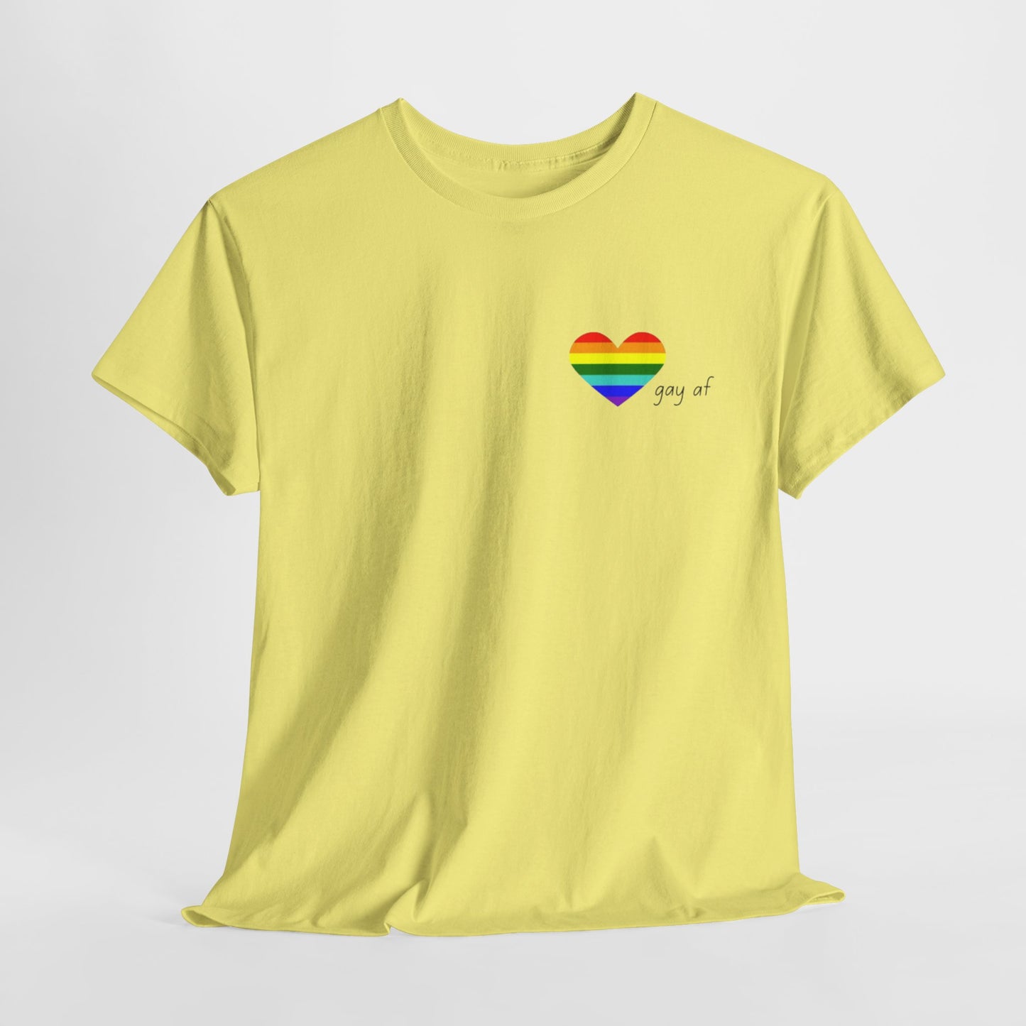 Pride  GAY AF T-shirt-Unisex Heavy Cotton  (many colours)
