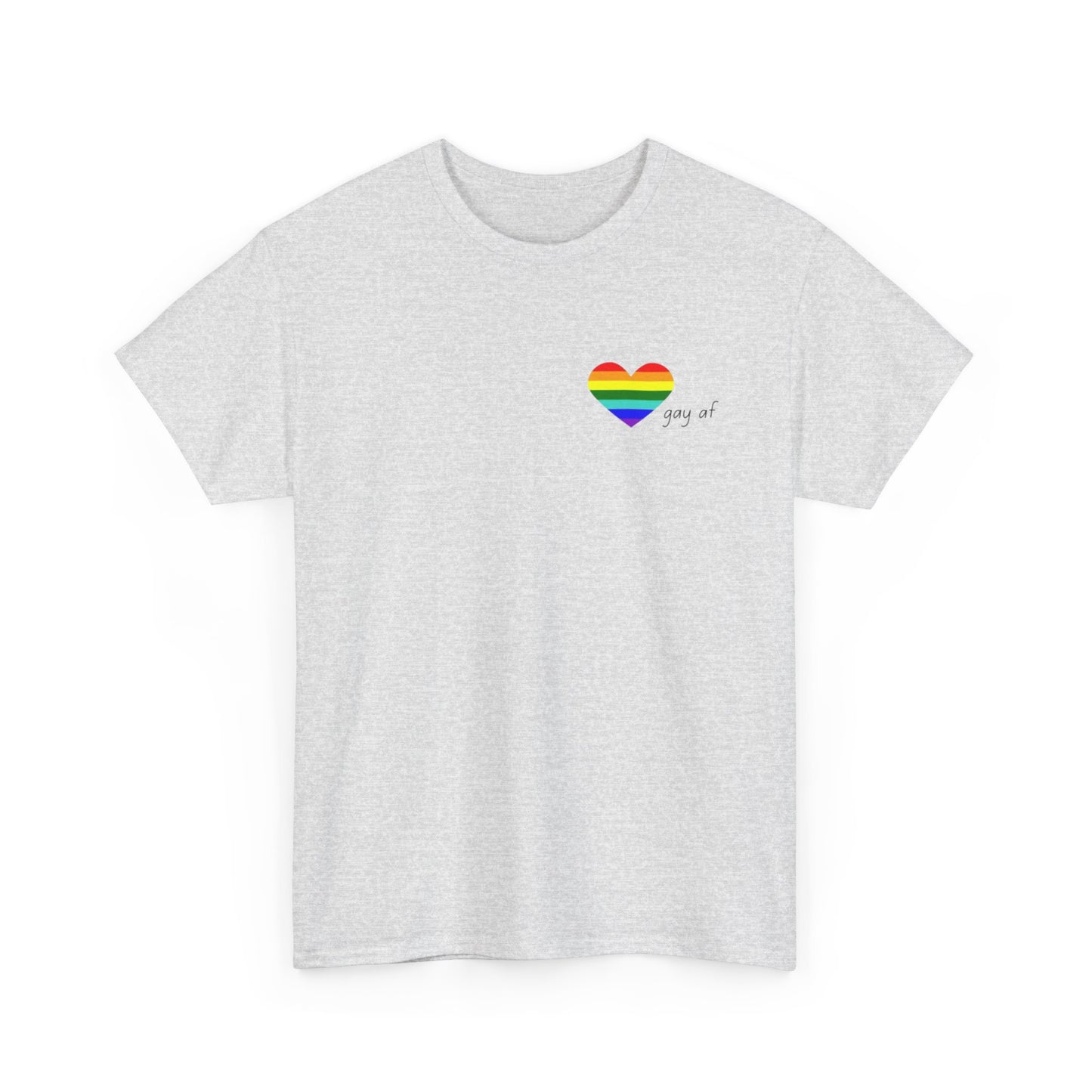 Pride  GAY AF T-shirt-Unisex Heavy Cotton  (many colours)