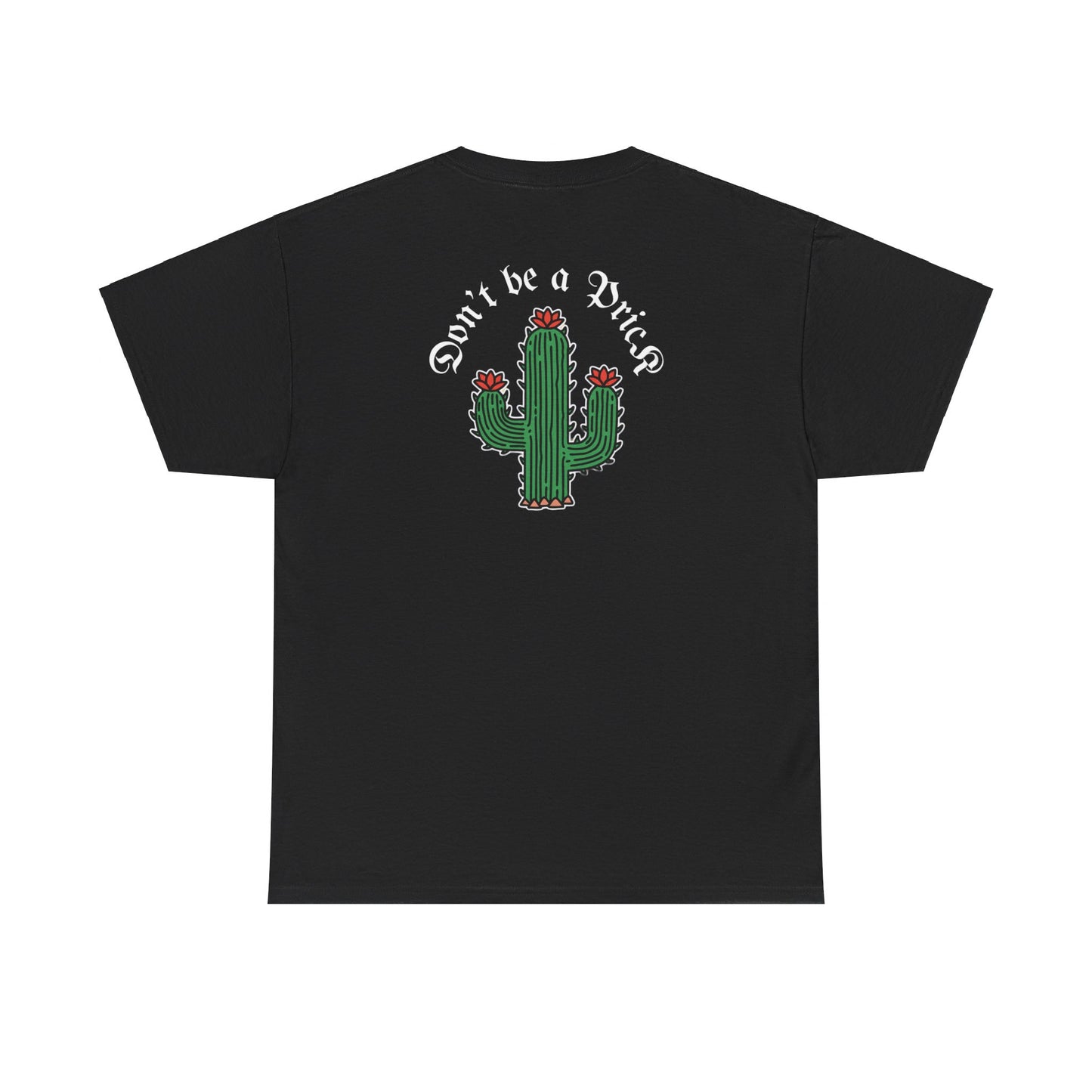 A Tattoo T-shirt Don't Be A Prick Unisex Heavy Cotton REDUCED FROM £24.99 to £21.99 S-2XL