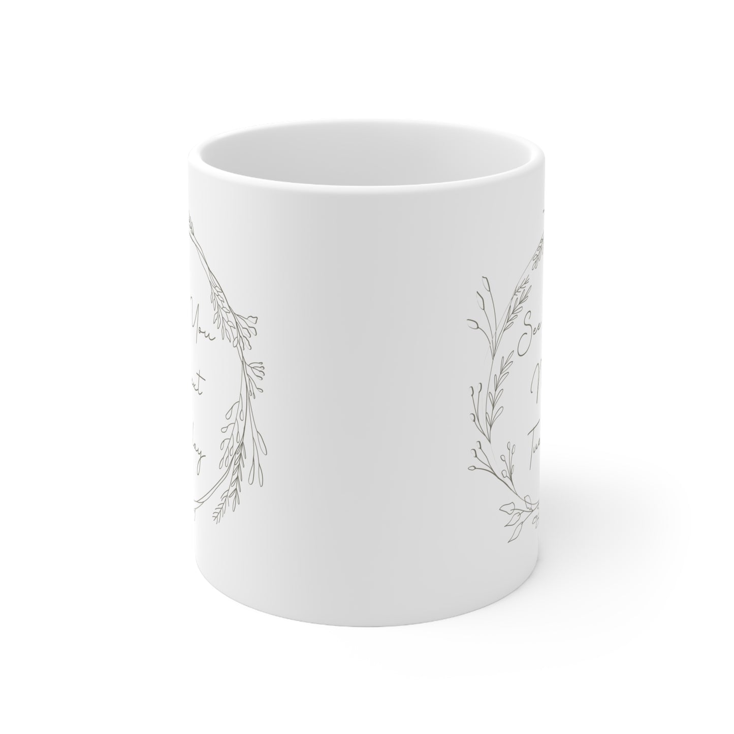 Mug, See You Next Tuesday, Ceramic Coffee mug 11oz
