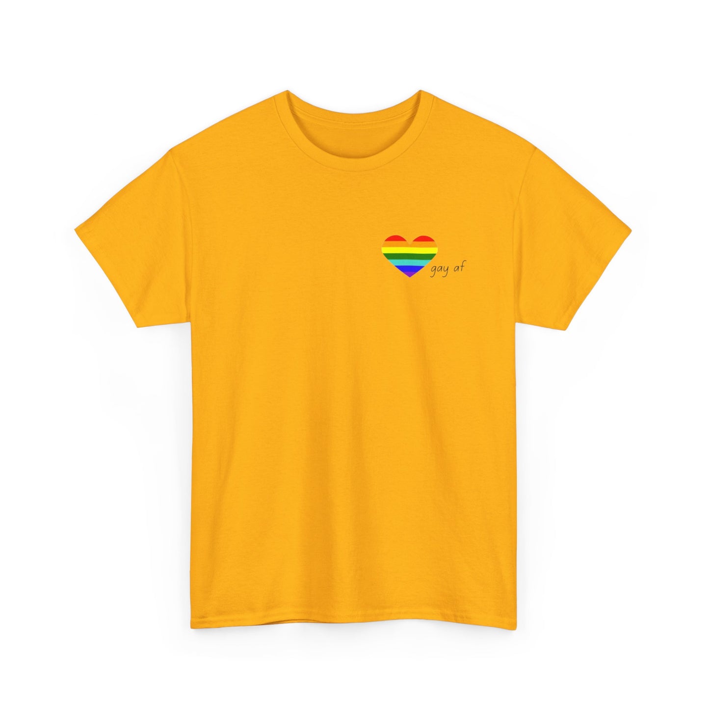 Pride  GAY AF T-shirt-Unisex Heavy Cotton  (many colours)