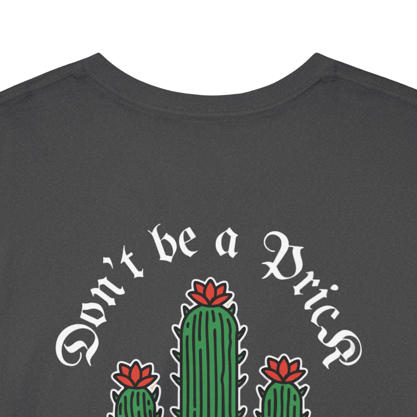 A Tattoo T-shirt Don't Be A Prick Unisex Heavy Cotton REDUCED FROM £24.99 to £21.99 S-2XL