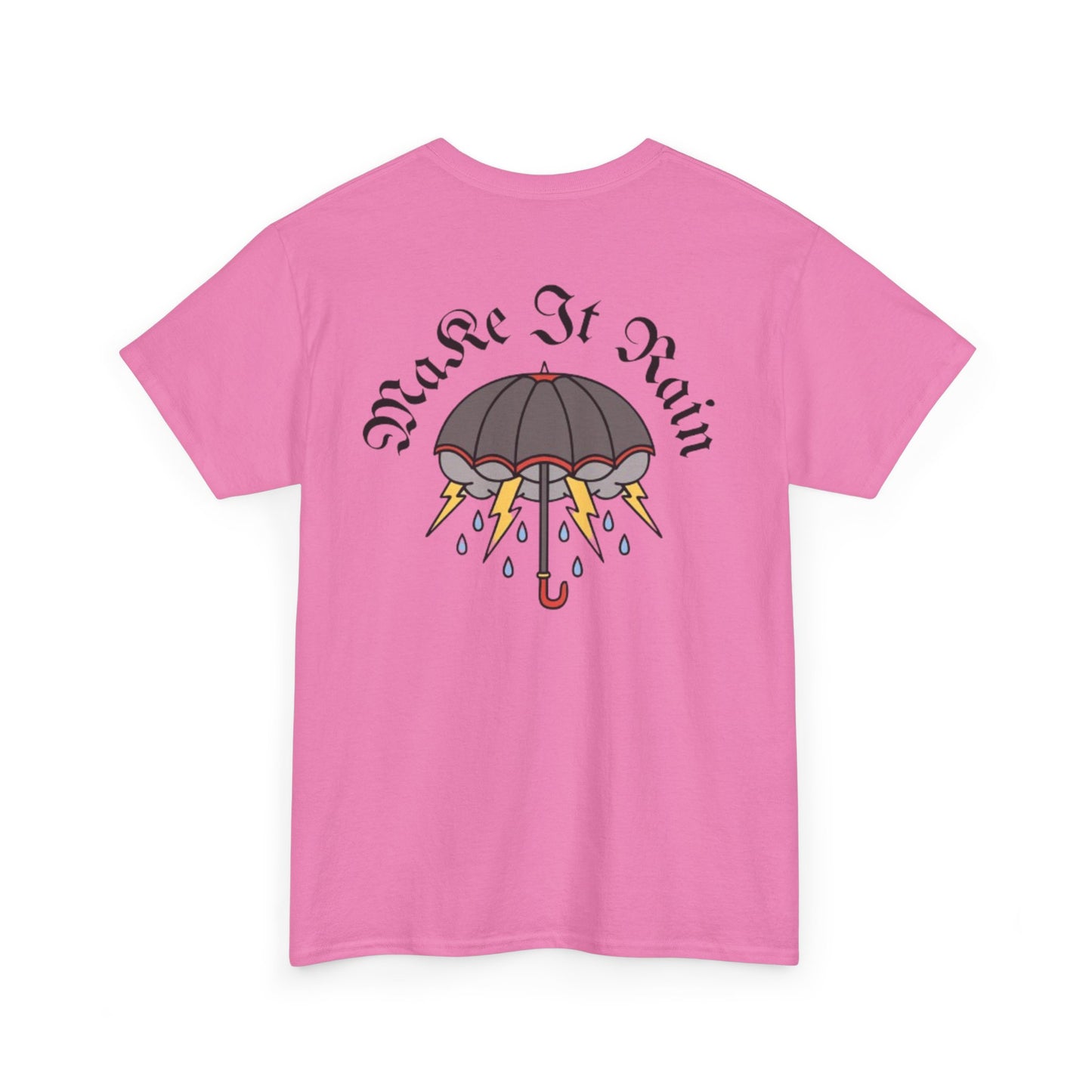 A Tattoo Make It Rain T-shirt Unisex Heavy Cotton REDUCED FROM £24.99 to £21.99 S-2XL