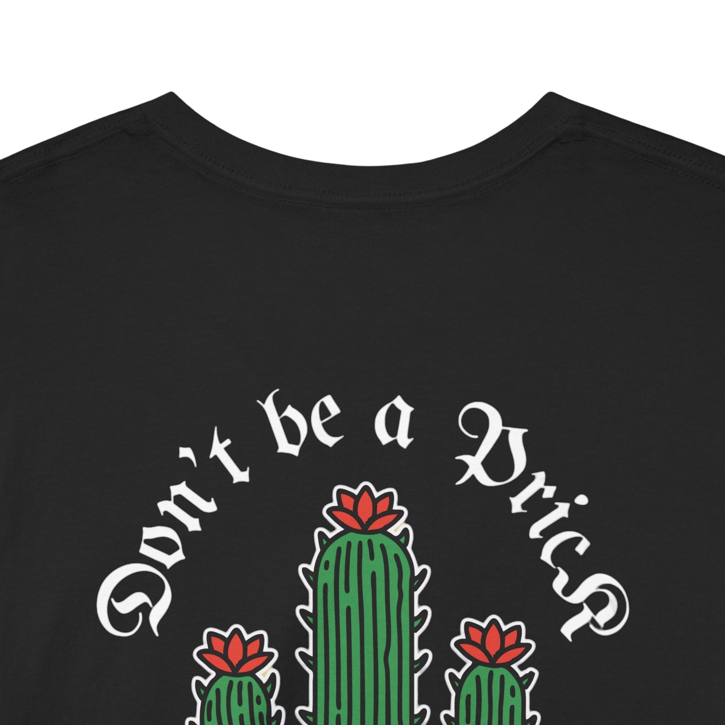 A Tattoo T-shirt Don't Be A Prick Unisex Heavy Cotton REDUCED FROM £24.99 to £21.99 S-2XL