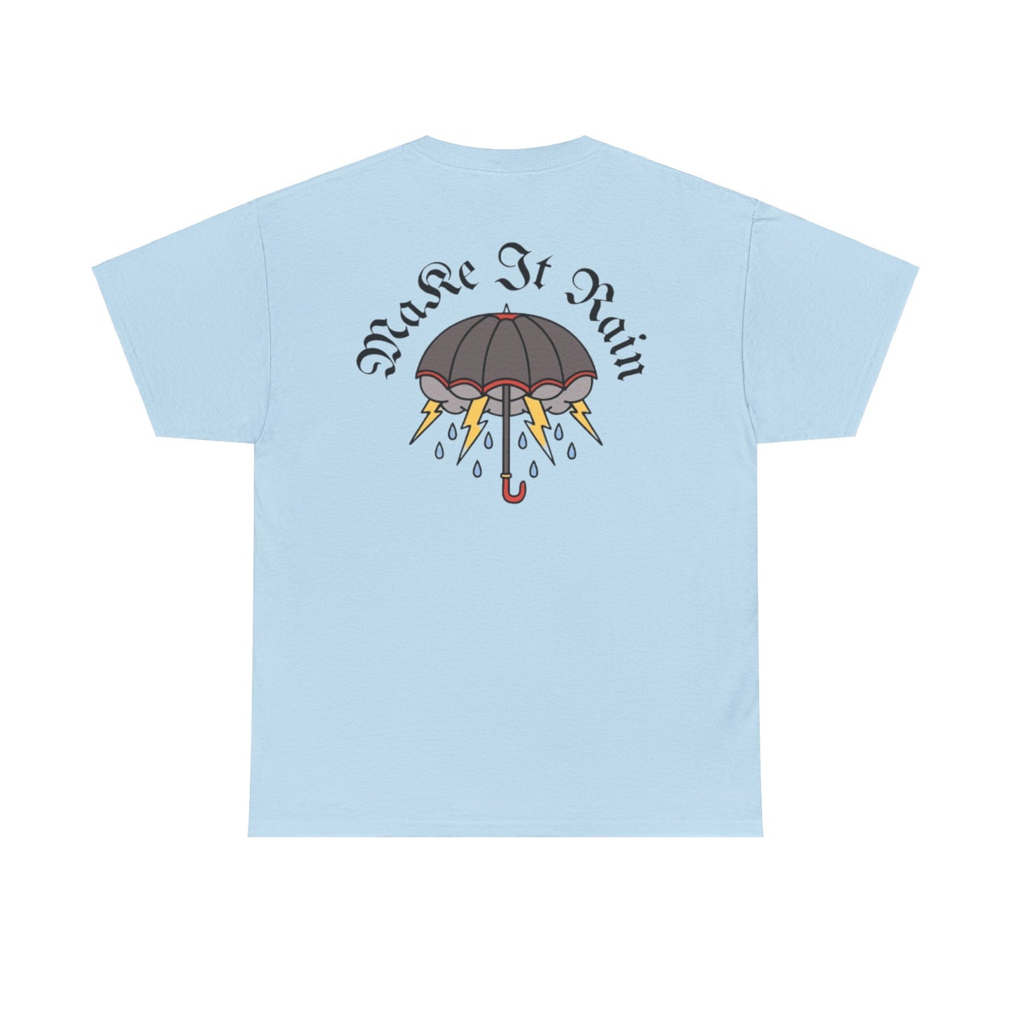 A Tattoo Make It Rain T-shirt Unisex Heavy Cotton REDUCED FROM £24.99 to £21.99 S-2XL