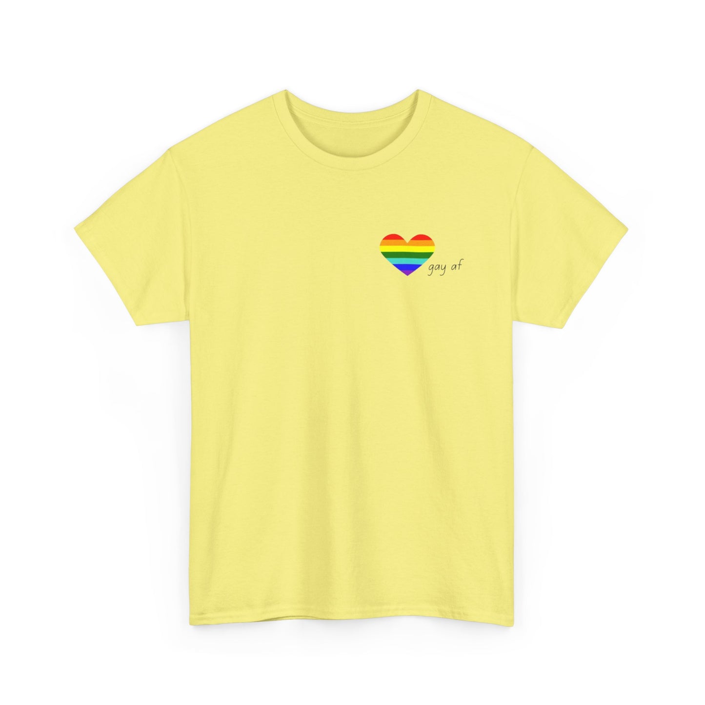 Pride  GAY AF T-shirt-Unisex Heavy Cotton  (many colours)