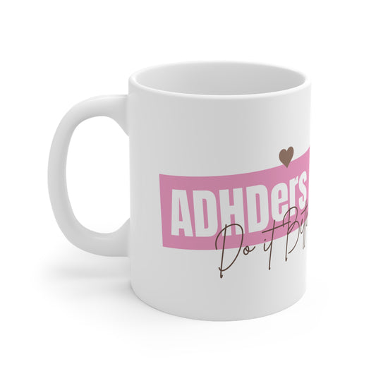 Mug - ADHDers do it better, ADHD Ceramic Coffee Mug, 11oz