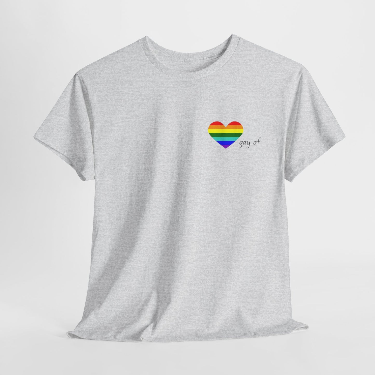 Pride  GAY AF T-shirt-Unisex Heavy Cotton  (many colours)