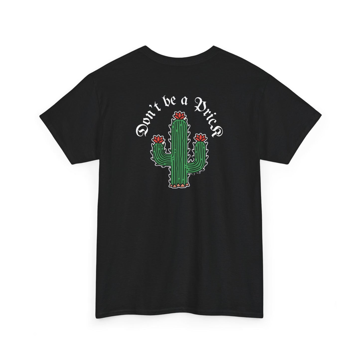 A Tattoo T-shirt Don't Be A Prick Unisex Heavy Cotton REDUCED FROM £24.99 to £21.99 S-2XL