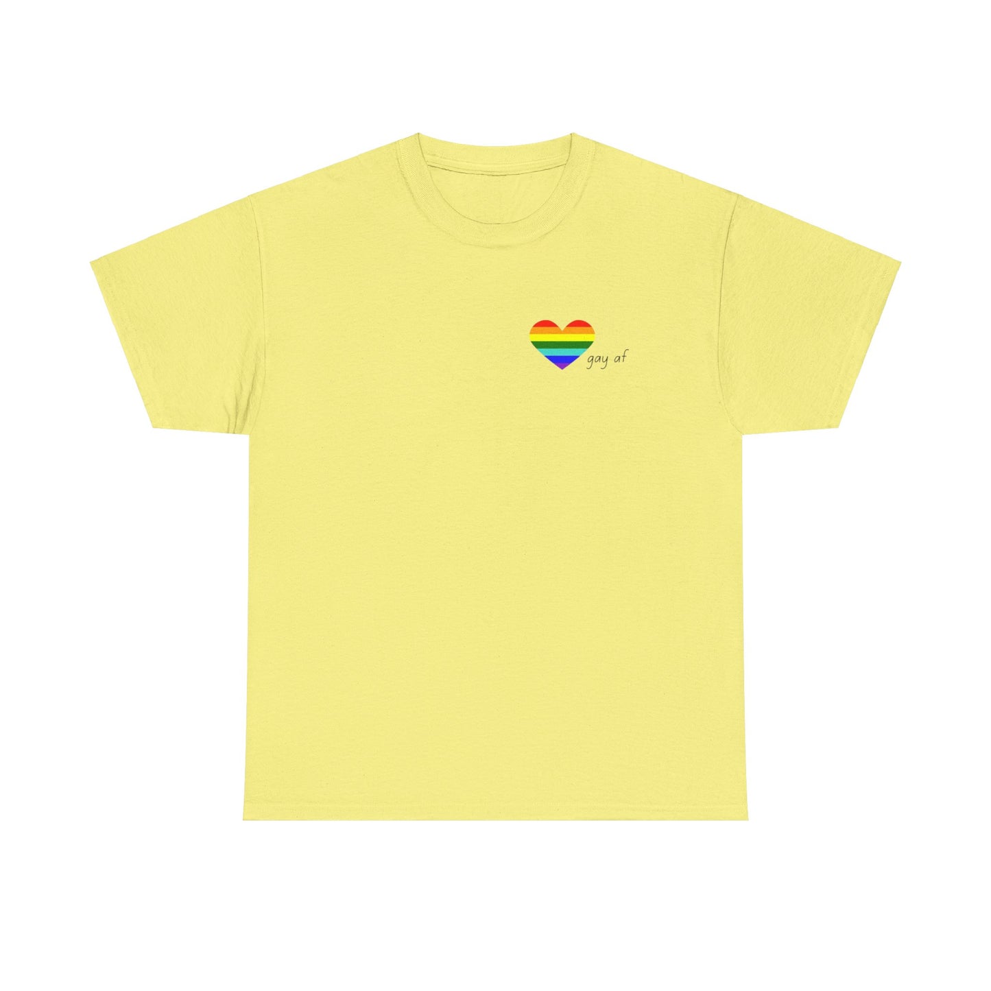 Pride  GAY AF T-shirt-Unisex Heavy Cotton  (many colours)