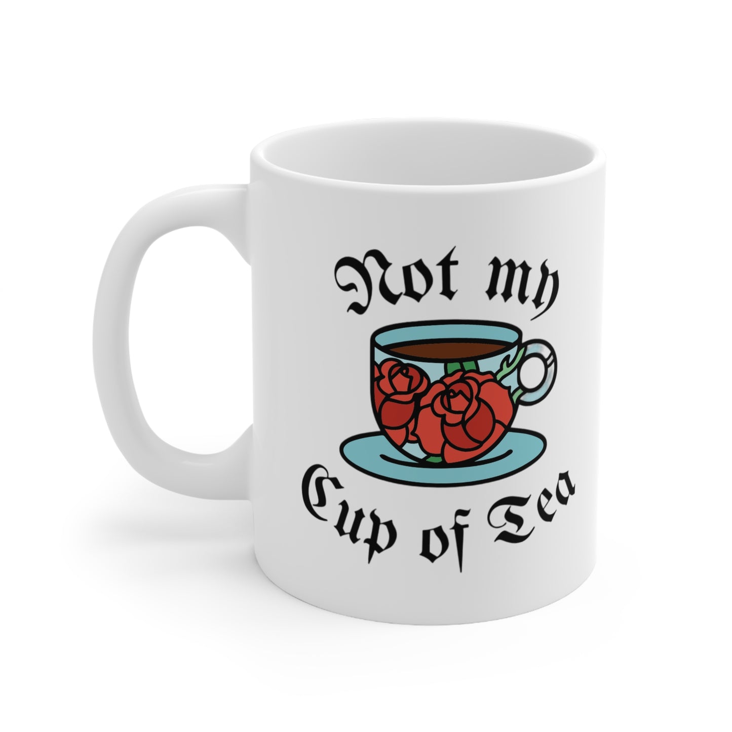 A Tattoo Not my cup of tea Mug, 11oz