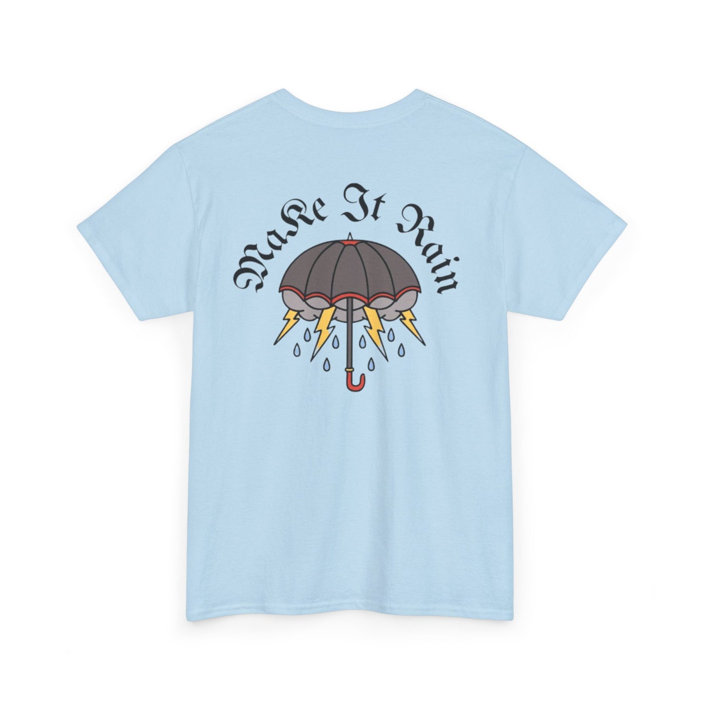 A Tattoo Make It Rain T-shirt Unisex Heavy Cotton REDUCED FROM £24.99 to £21.99 S-2XL