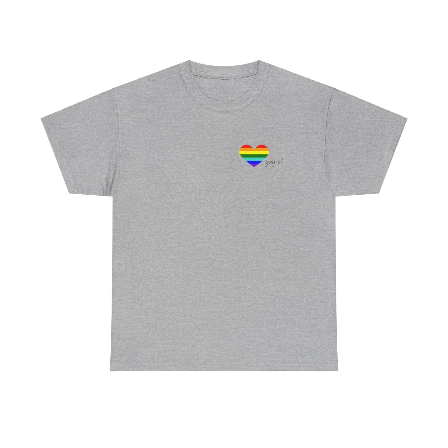 Pride  GAY AF T-shirt-Unisex Heavy Cotton  (many colours)
