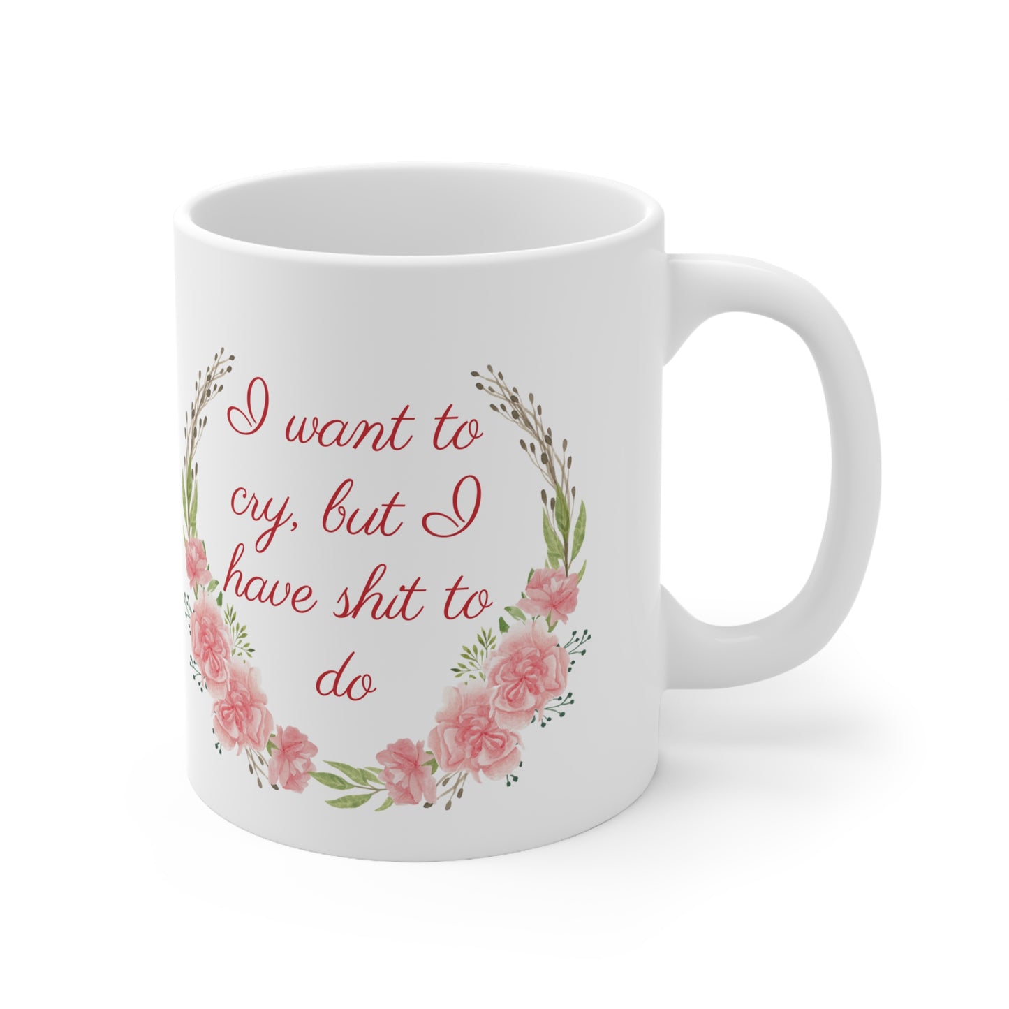 Mug, I want to cry, Ceramic Coffee Mug 11oz