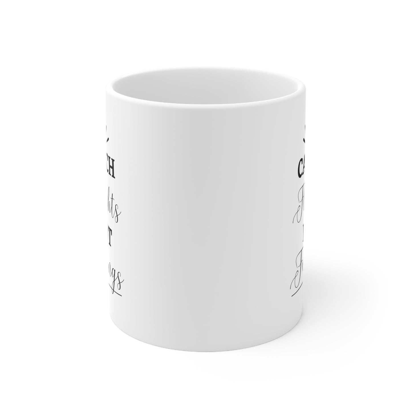 Mug - Catch Flights, not Feelings, Ceramic Coffee Mug, 11oz