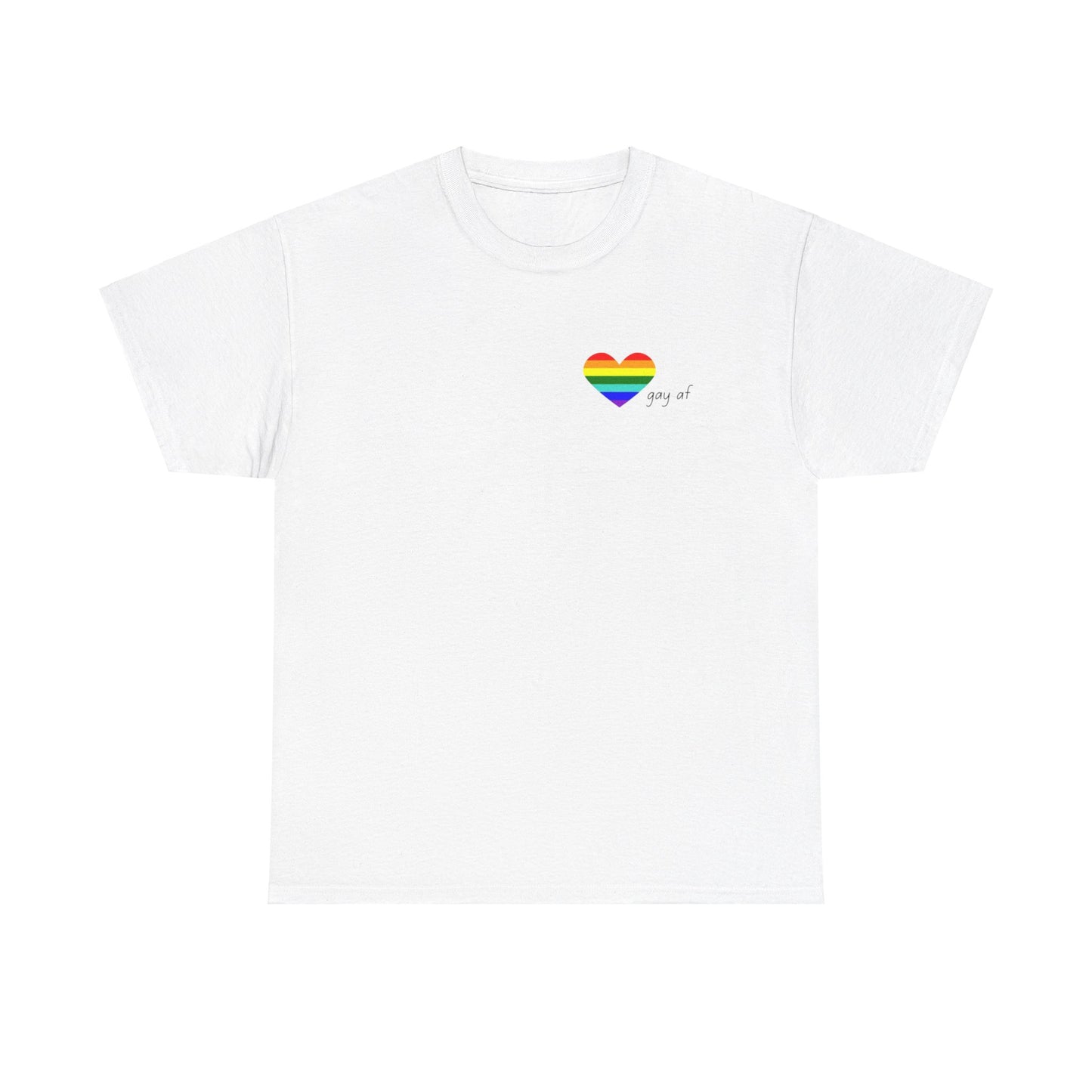 Pride  GAY AF T-shirt-Unisex Heavy Cotton  (many colours)