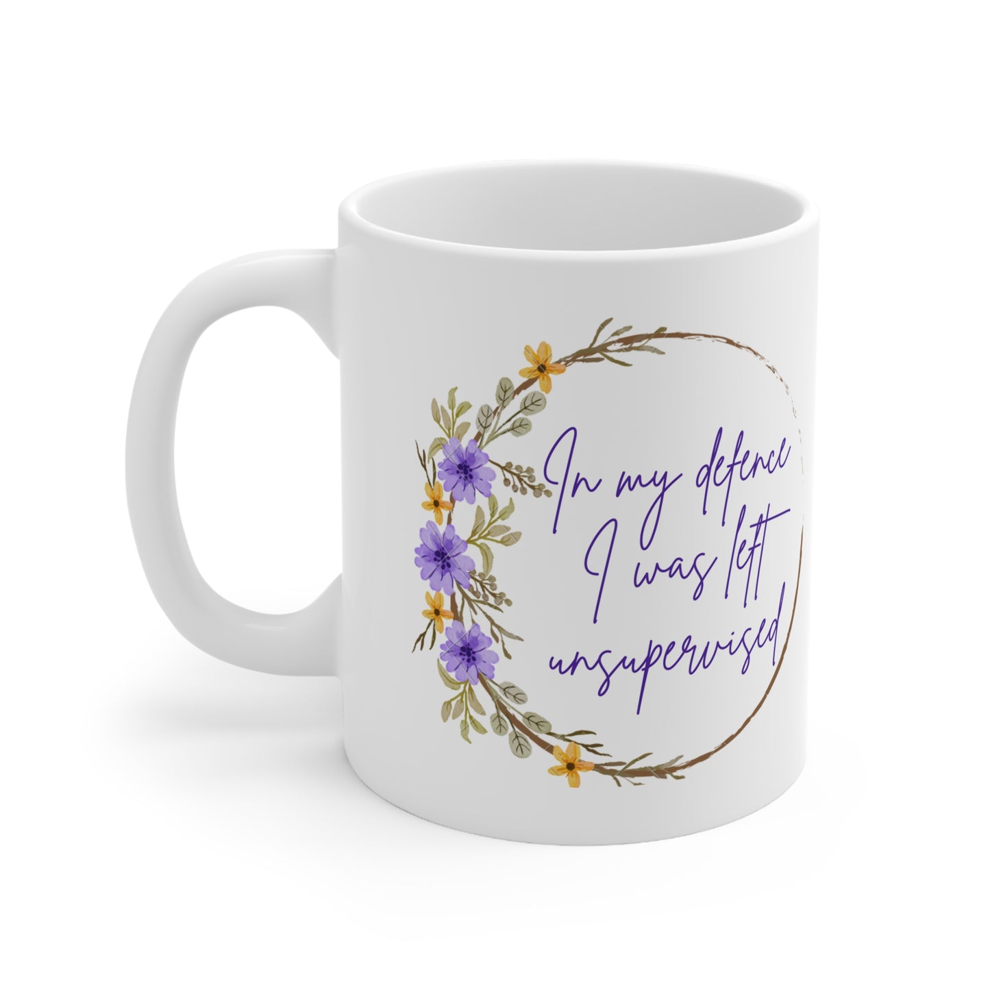 Mug - I was left unsupervised Ceramic Coffee Mug, 11 oz