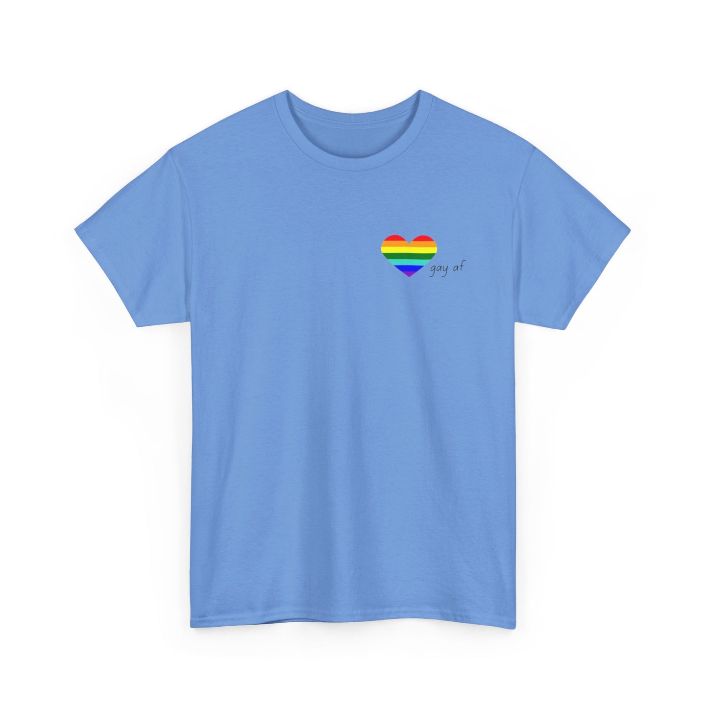 Pride  GAY AF T-shirt-Unisex Heavy Cotton  (many colours)