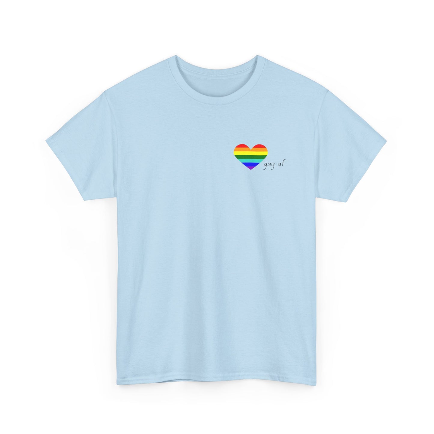 Pride  GAY AF T-shirt-Unisex Heavy Cotton  (many colours)
