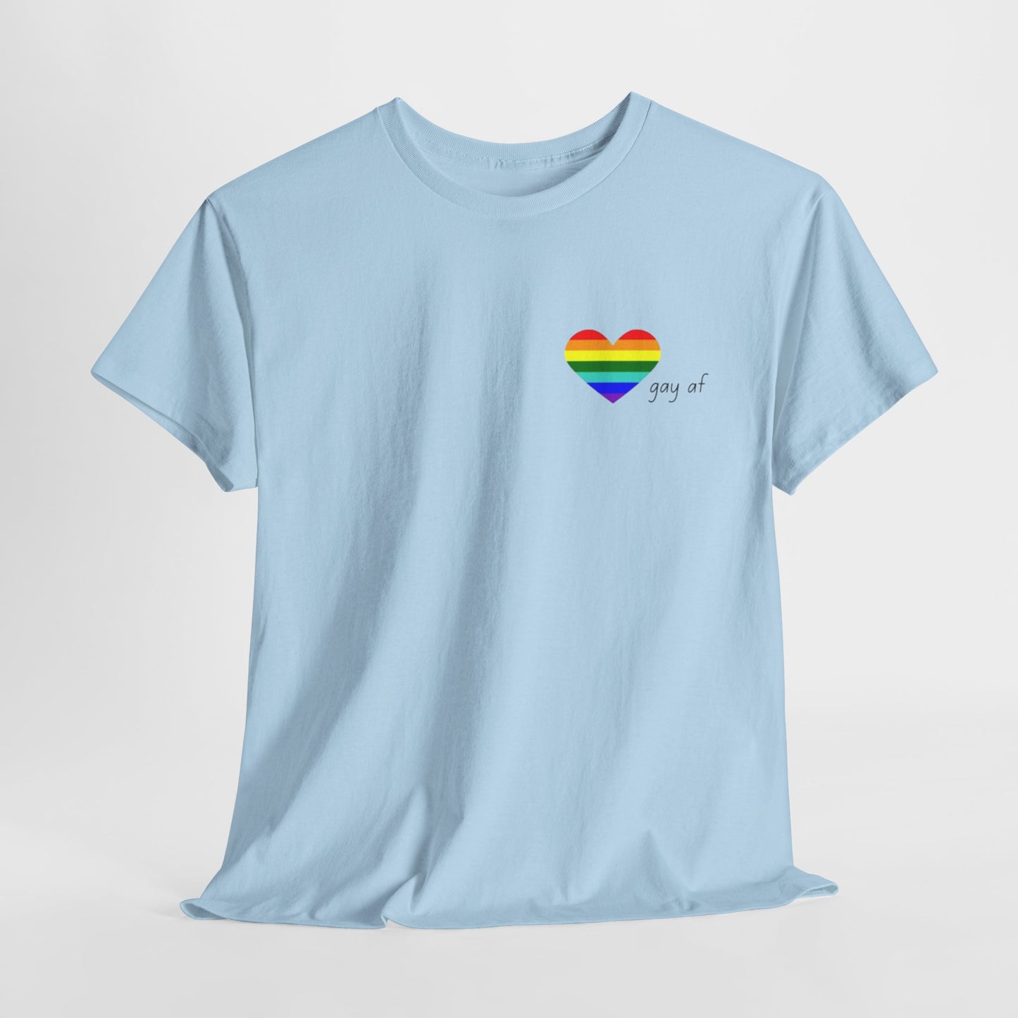 Pride  GAY AF T-shirt-Unisex Heavy Cotton  (many colours)