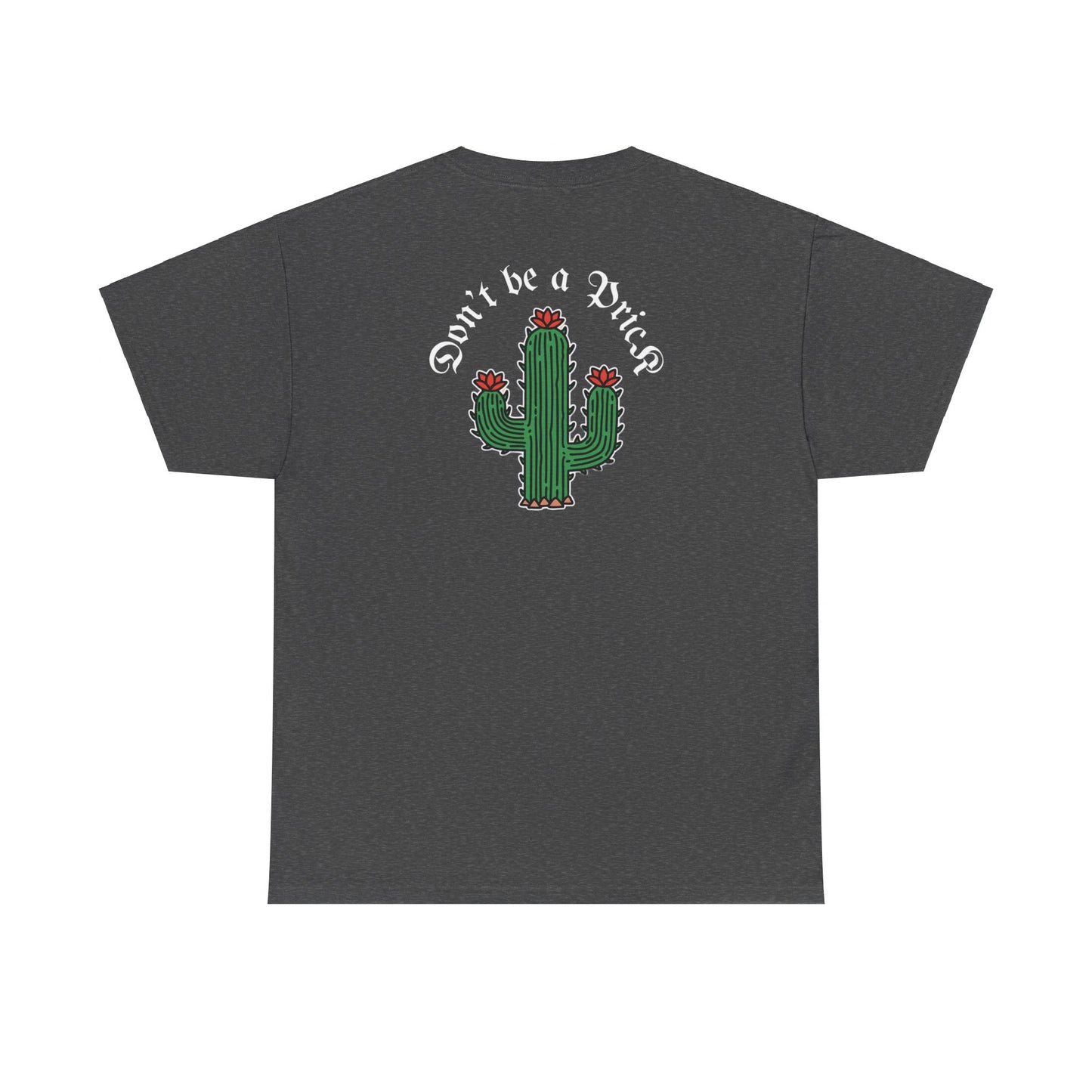 A Tattoo T-shirt Don't Be A Prick Unisex Heavy Cotton REDUCED FROM £24.99 to £21.99 S-2XL