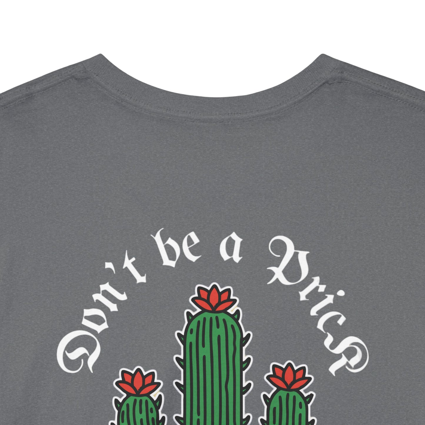 A Tattoo T-shirt Don't Be A Prick Unisex Heavy Cotton REDUCED FROM £24.99 to £21.99 S-2XL