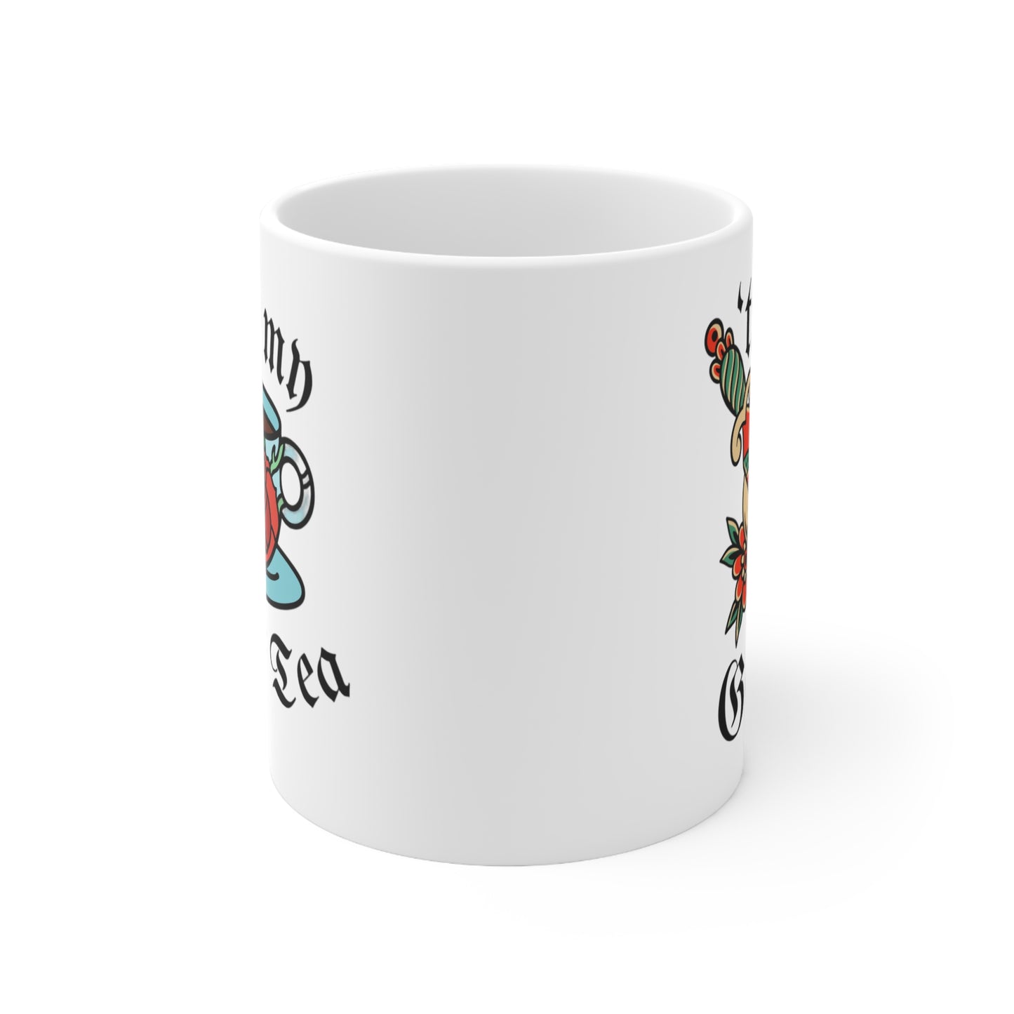 A Tattoo Not my cup of tea Mug, 11oz