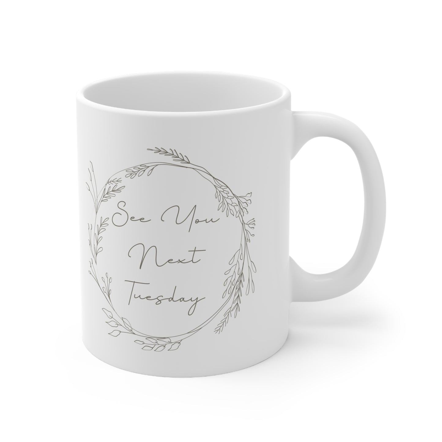 Mug, See You Next Tuesday, Ceramic Coffee mug 11oz