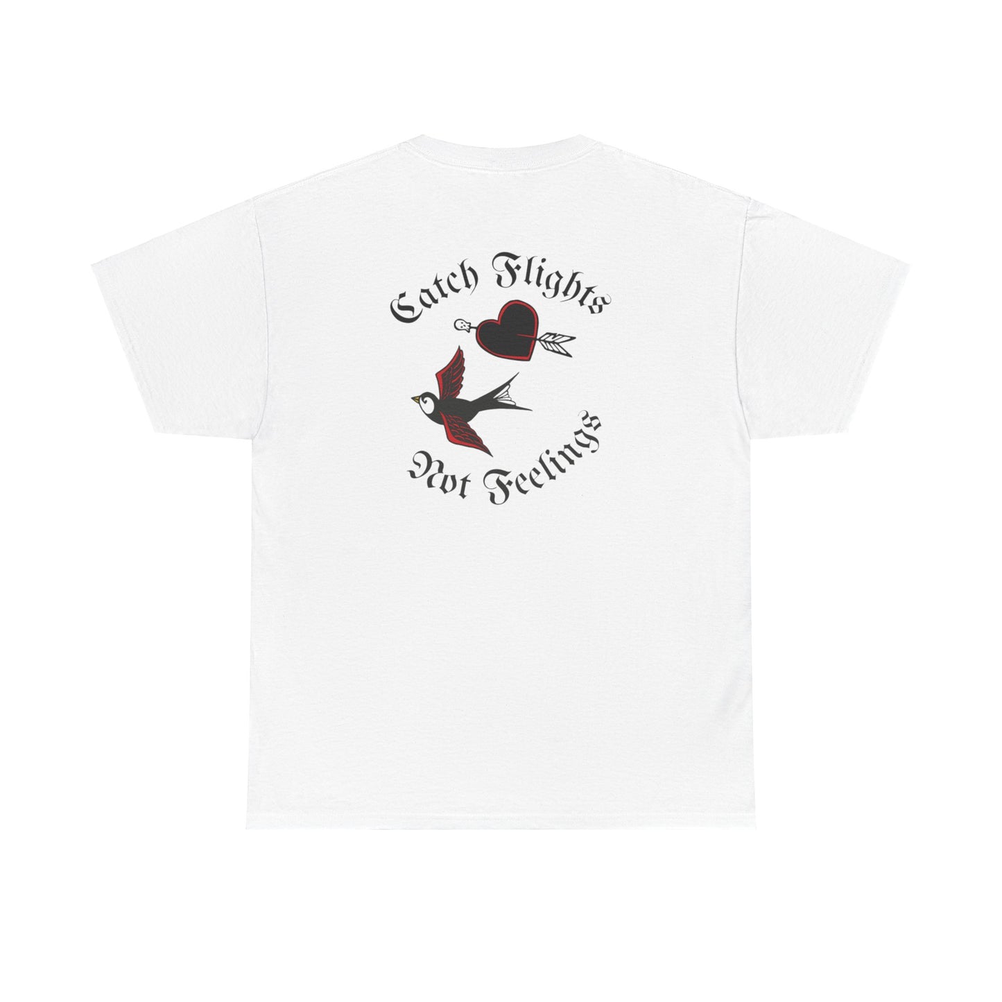 A Tattoo Catch Flights, Not feelings Tattoo Unisex T-shirt