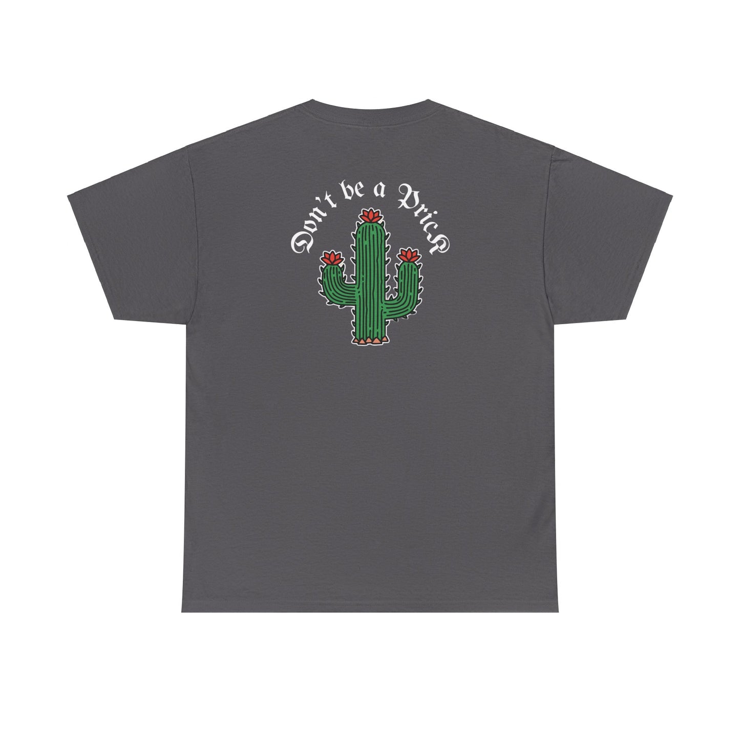 A Tattoo T-shirt Don't Be A Prick Unisex Heavy Cotton REDUCED FROM £24.99 to £21.99 S-2XL