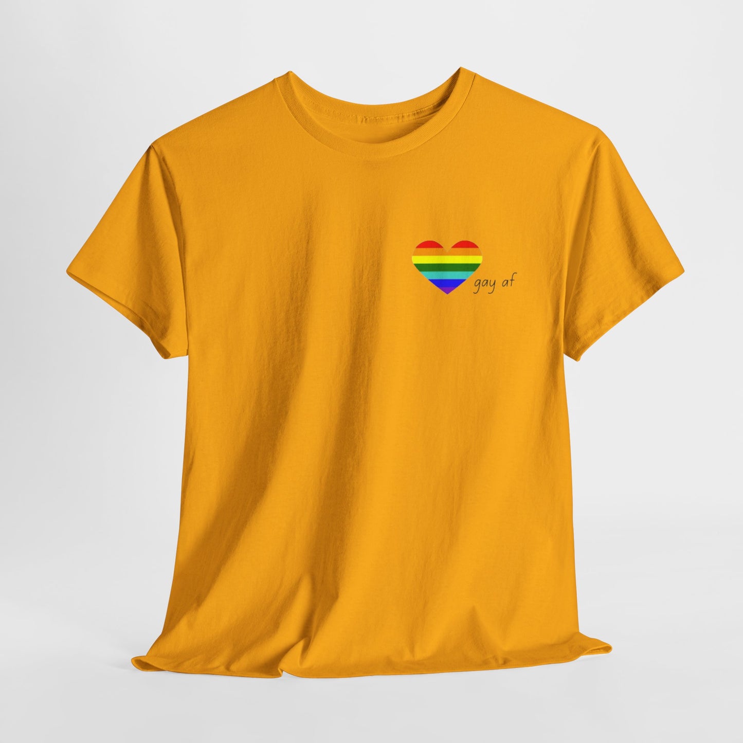 Pride  GAY AF T-shirt-Unisex Heavy Cotton  (many colours)