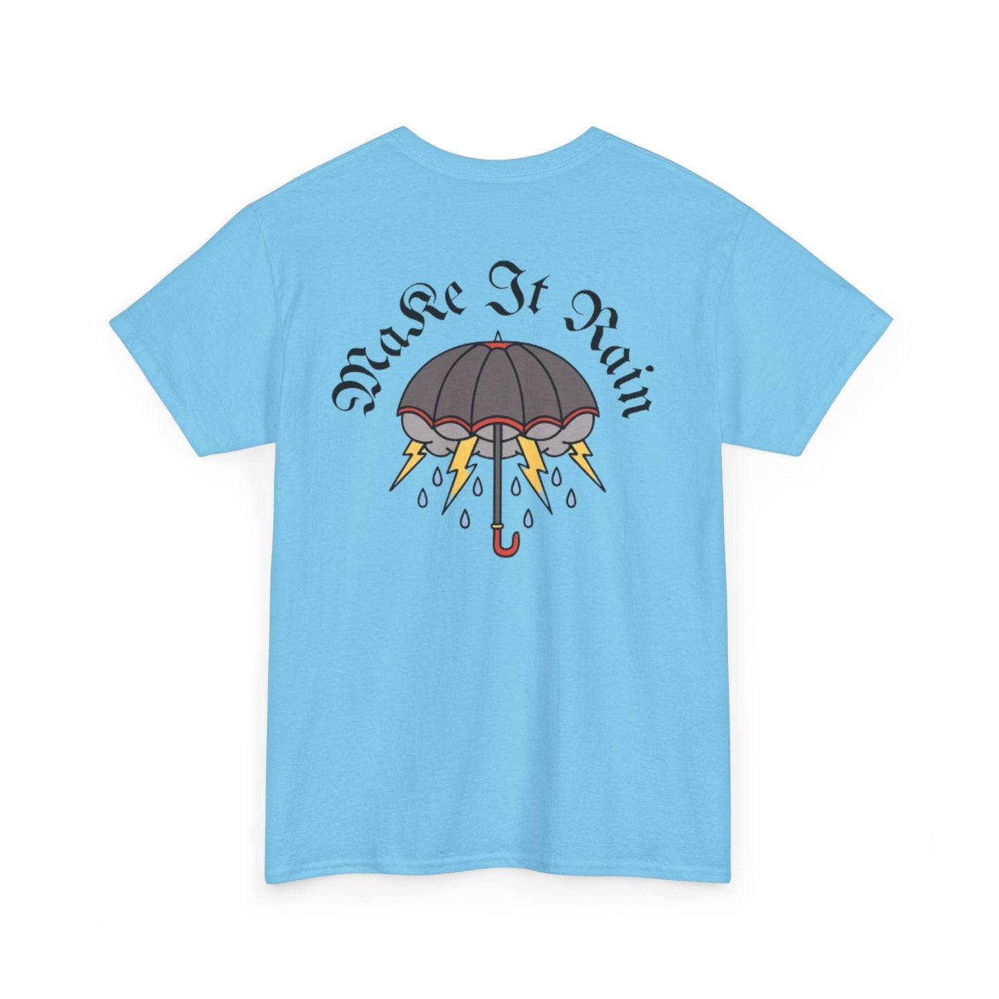 A Tattoo Make It Rain T-shirt Unisex Heavy Cotton REDUCED FROM £24.99 to £21.99 S-2XL